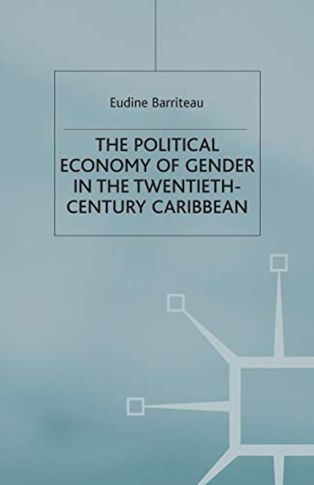 The Political Economy of Gender in the Twentieth-Century Caribbean