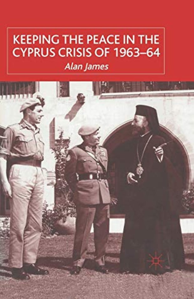 Keeping the Peace in the Cyprus Crisis of 1963–64