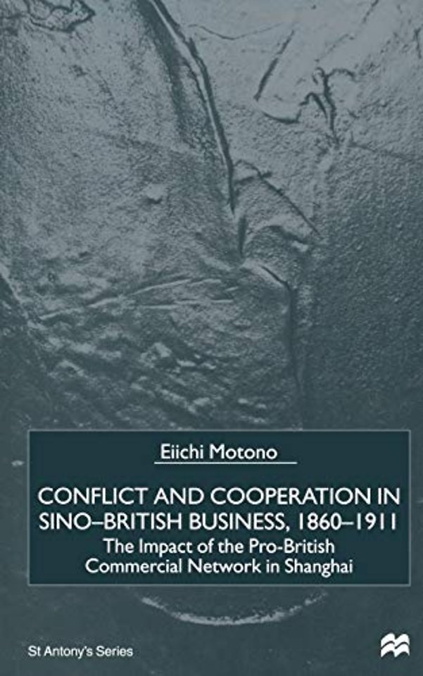 Conflict and Cooperation in Sino-British Business, 1860–1911