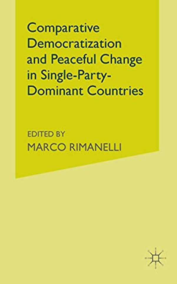 Comparative Democratization and Peaceful Change in Single-Party-Dominant Countries