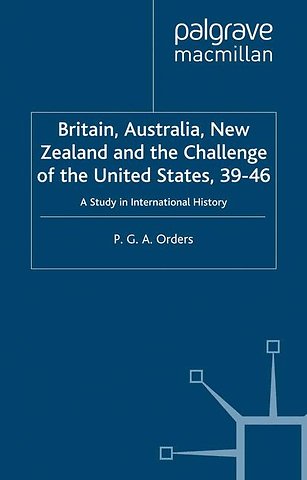 Britain, Australia, New Zealand and the Challenge of the United States, 1939–46