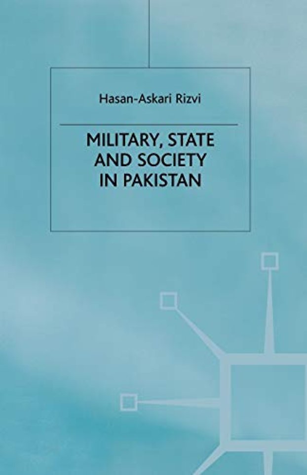 Military, State and Society in Pakistan