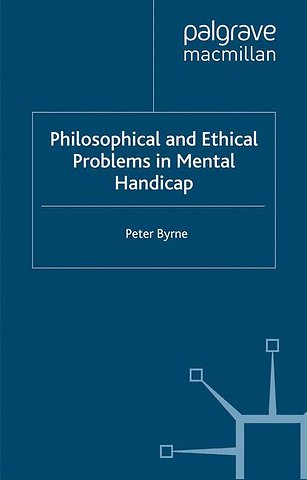 Philosophical and Ethical Problems in Mental Handicap