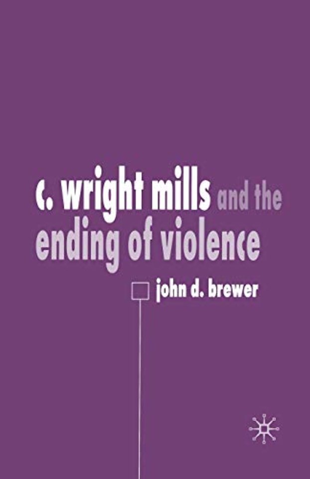 C. Wright Mills and the Ending of Violence
