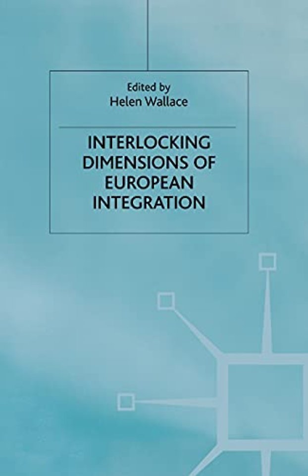 Interlocking Dimensions of European Integration