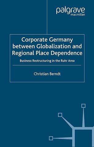 Corporate Germany Between Globalization and Regional Place Dependence