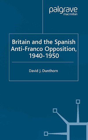 Britain and the Spanish Anti-Franco Opposition