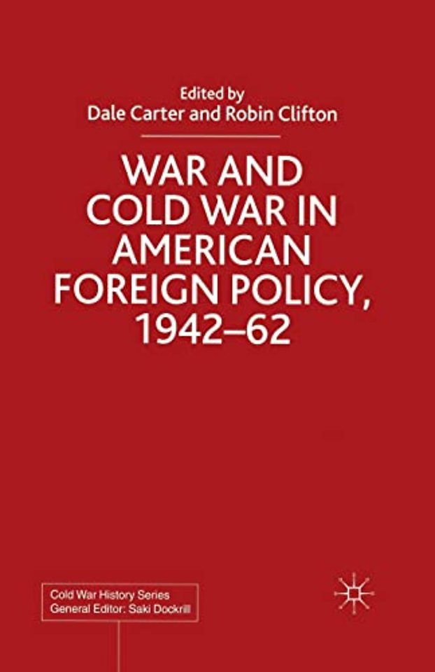 War and Cold War in American Foreign Policy, 1942-62