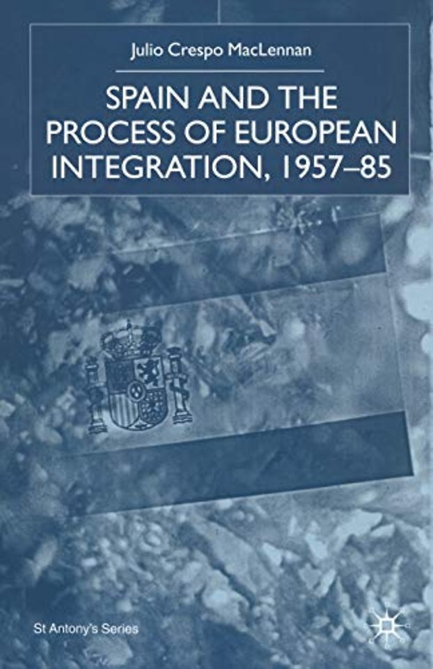 Spain and the Process of European Integration, 1957–85