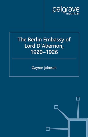 The Berlin Embassy of Lord D'Abernon, 1920-1926