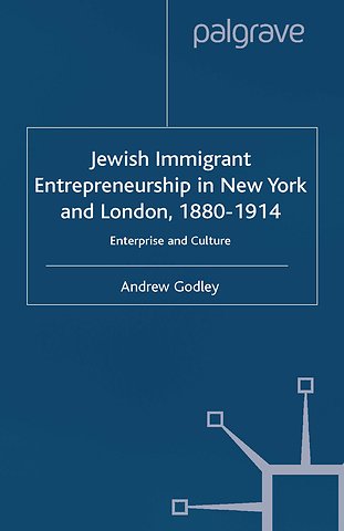 Jewish Immigrant Entrepreneurship in New York and London 1880-1914