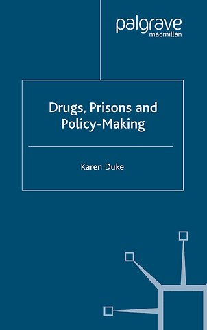 Drugs, Prisons and Policy-Making