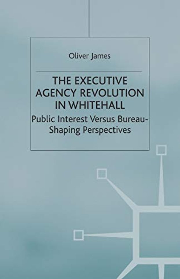 The Executive Agency Revolution in Whitehall