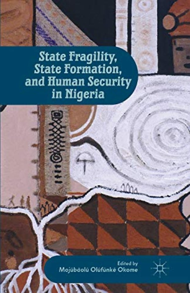 State Fragility, State Formation, and Human Security in Nigeria