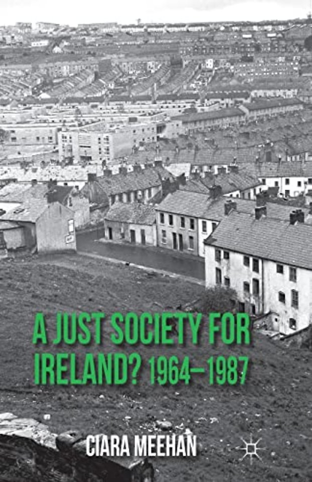 A Just Society for Ireland? 1964-1987