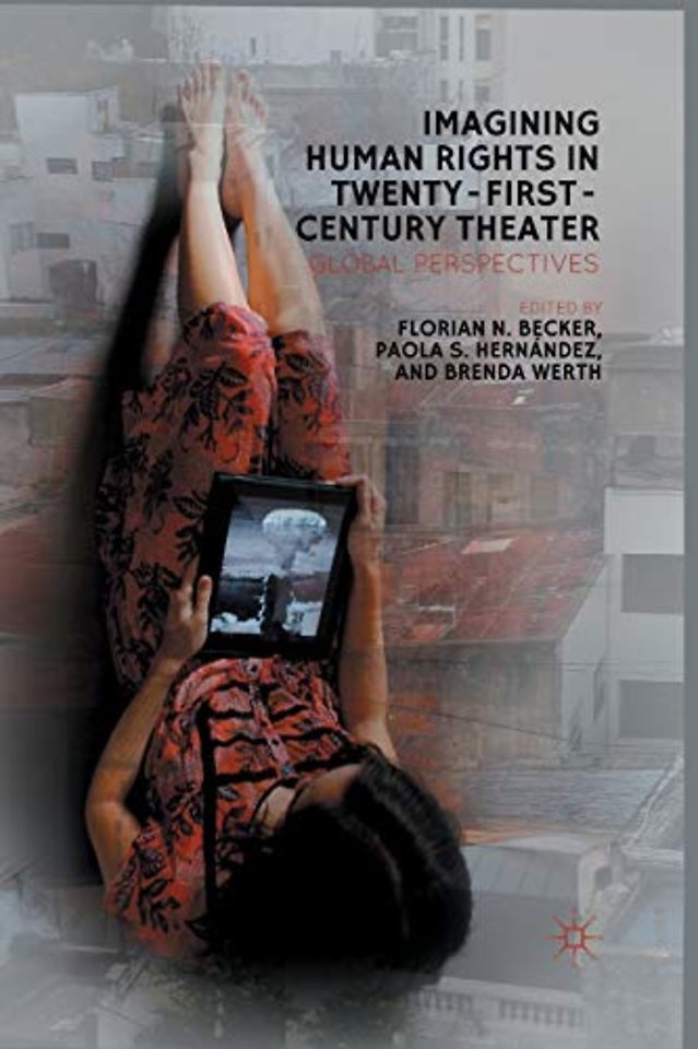 Imagining Human Rights in Twenty-First Century Theater