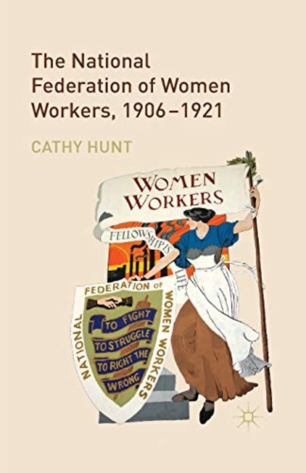 The National Federation of Women Workers, 1906-1921