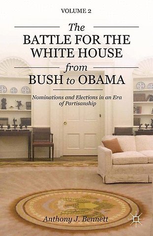 The Battle for the White House from Bush to Obama