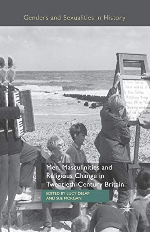 Men, Masculinities and Religious Change in Twentieth-Century Britain
