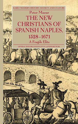 The New Christians of Spanish Naples 1528-1671