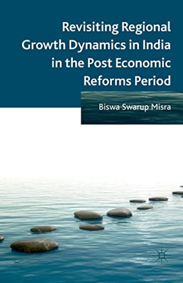 Revisiting Regional Growth Dynamics in India in the Post Economic Reforms Period