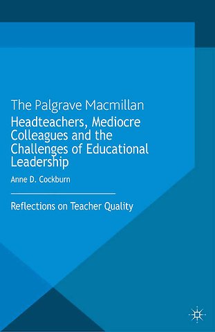 Headteachers, Mediocre Colleagues and the Challenges of Educational Leadership