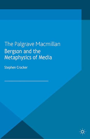 Bergson and the Metaphysics of Media