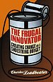 The Frugal Innovator The Frugal Innovator