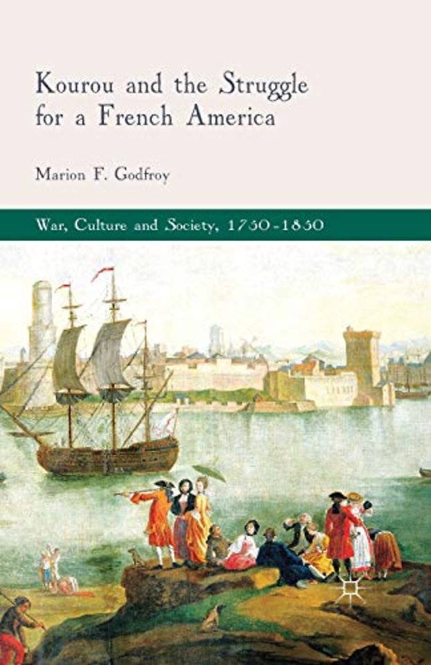 Kourou and the Struggle for a French America