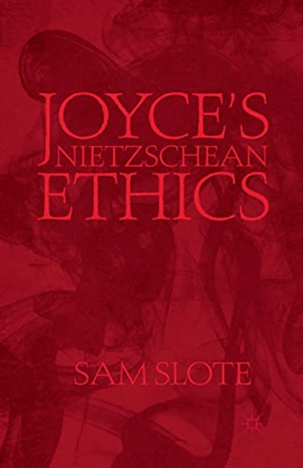 Joyce’s Nietzschean Ethics