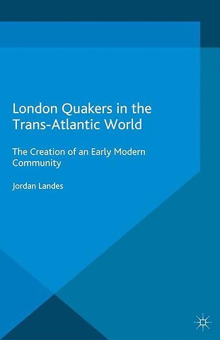 London Quakers in the Trans-Atlantic World