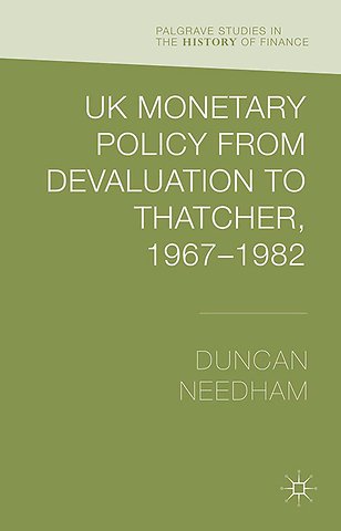 UK Monetary Policy from Devaluation to Thatcher, 1967-82