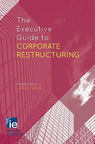 The Executive Guide to Corporate Restructuring