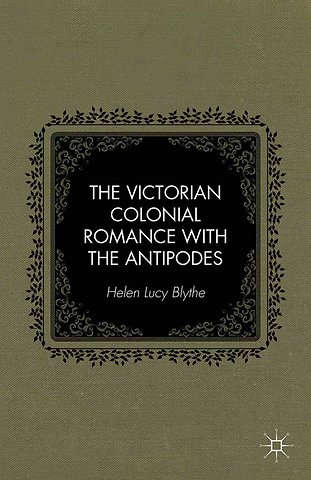 The Victorian Colonial Romance with the Antipodes