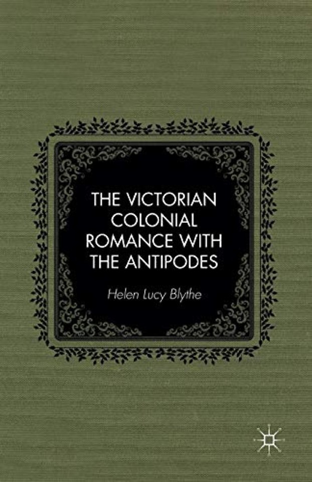 The Victorian Colonial Romance with the Antipodes