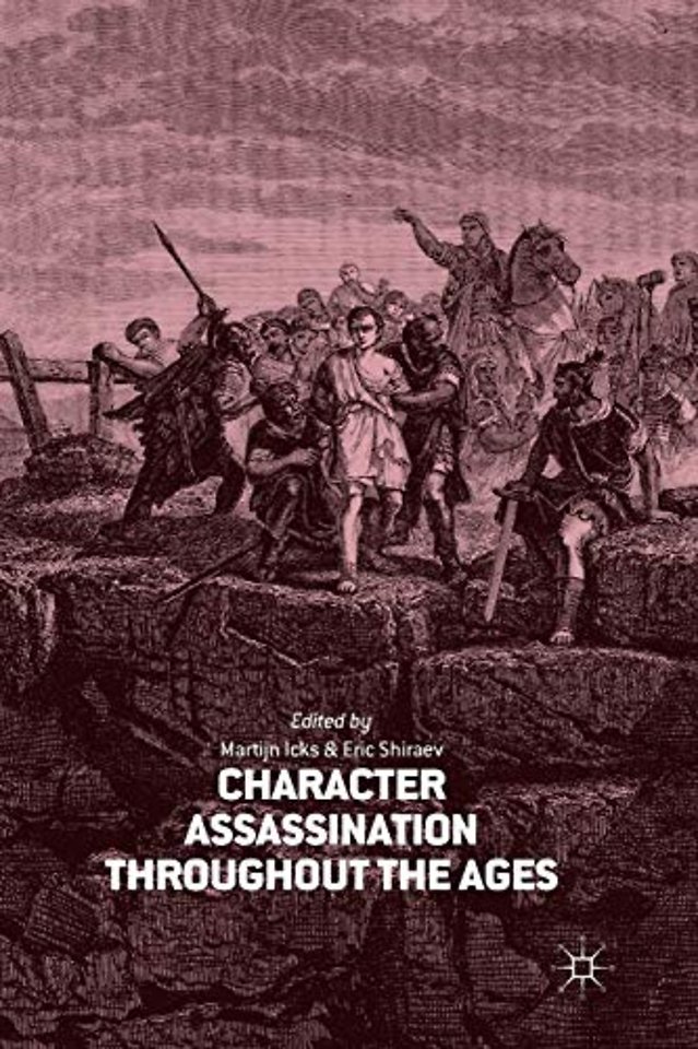 Character Assassination throughout the Ages