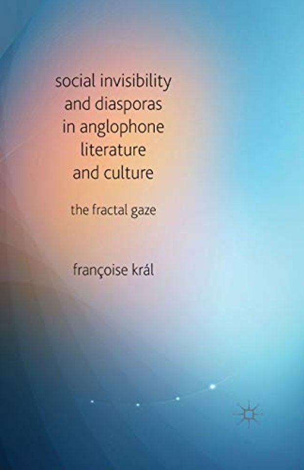 Social Invisibility and Diasporas in Anglophone Literature and Culture