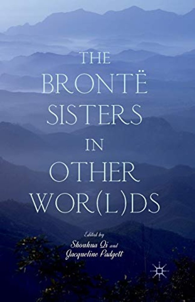 The Brontë Sisters in Other Wor(l)ds
