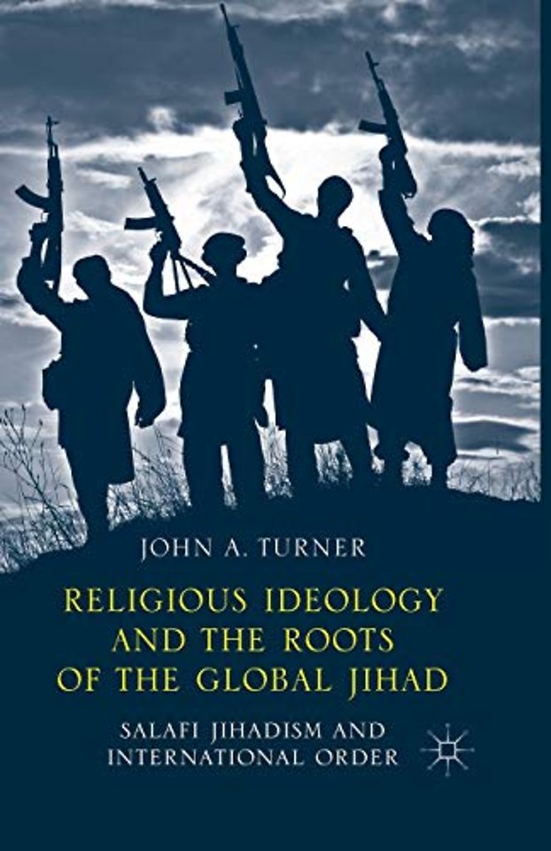 Religious Ideology and the Roots of the Global Jihad
