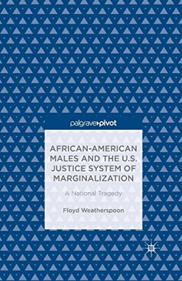 African-American Males and the U.S. Justice System of Marginalization: A National Tragedy