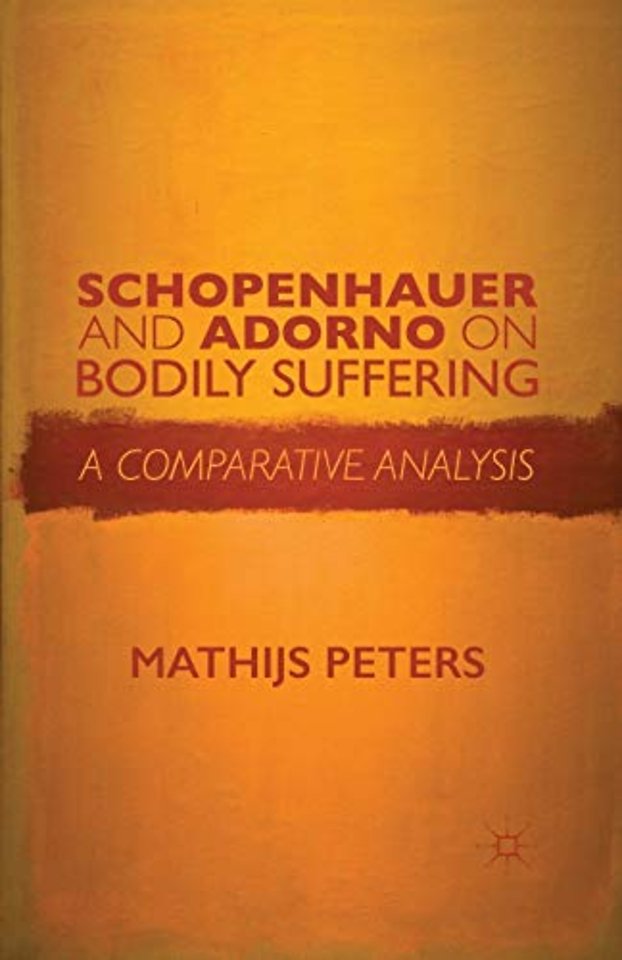 Schopenhauer and Adorno on Bodily Suffering