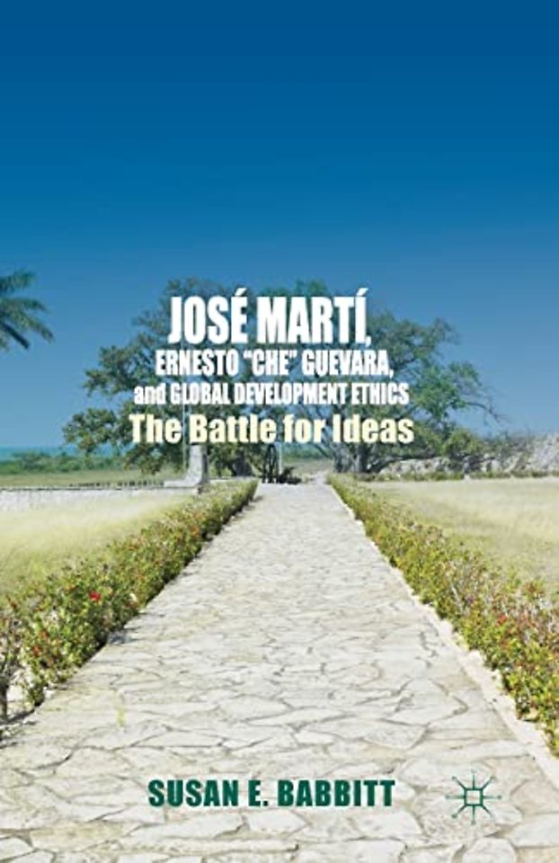José Martí, Ernesto “Che” Guevara, and Global Development Ethics