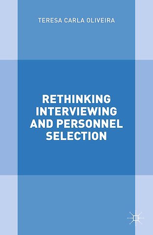 Rethinking Interviewing and Personnel Selection
