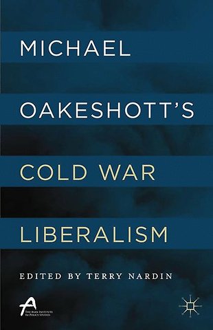 Michael Oakeshott’s Cold War Liberalism
