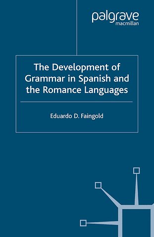 The Development of Grammar in Spanish and The Romance Languages