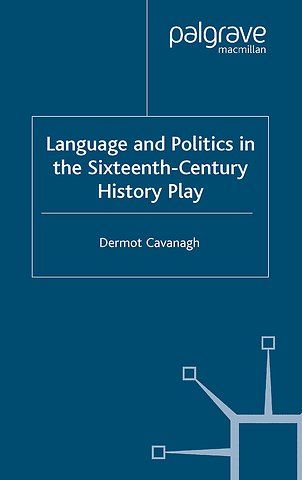 Language and Politics in the Sixteenth-Century History Play