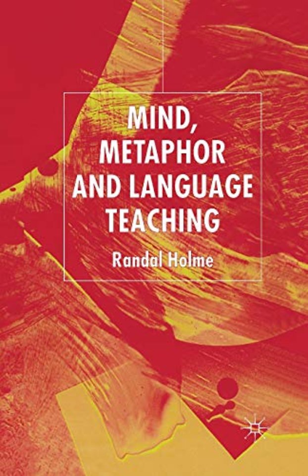 Mind, Metaphor and Language Teaching