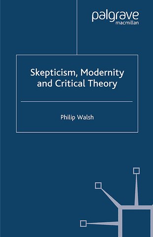 Skepticism, Modernity and Critical Theory