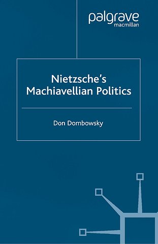 Nietzsche's Machiavellian Politics