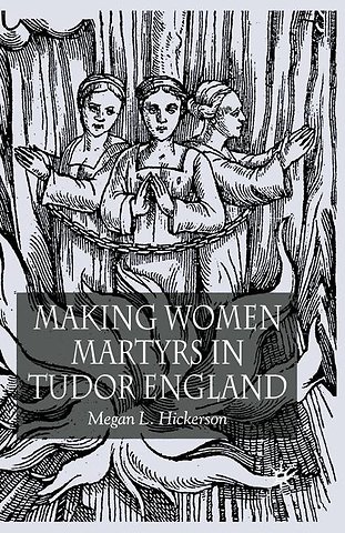 Making Women Martyrs in Tudor England